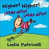 Higher! Higher!/!Mas Alto! !Mas Alto! (Board Books)