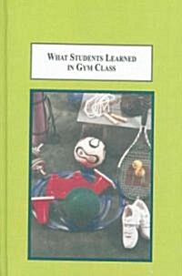 What Students Learned in Gym Class (Hardcover)