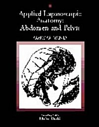 Applied Laparoscopic Anatomy: Abdomen and Pelvis (Hardcover, 1st)