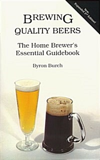 Brewing Quality Beers: The Home Brewers Essential Guidebook (Paperback, 2nd)