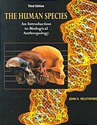 The Human Species: An Introduction to Biological Anthropology (Paperback, 3rd)