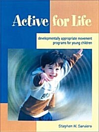Active for Life: Developmentally Appropriate Movement Programs for Young Children (Paperback)