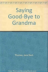 Saying Goodbye to Grandma (School & Library)