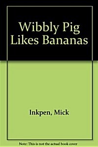 Wibbly Pig Likes Bananas (Board Book)