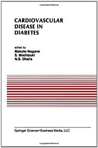 Cardiovascular Disease in Diabetes: Proceedings of the Symposium on the Diabetic Heart Sponsored by the Council of Cardiac Metabolism of the Internati (Hardcover, 1992)