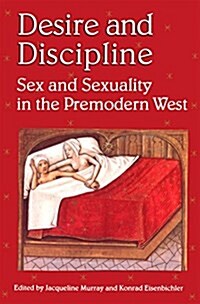 Desire and Discipline: Sex and Sexuality in the Premodern West (Paperback, 2)