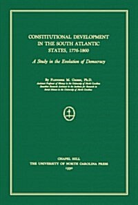 Constitutional Development in the South Atlantic States, 1776-1860 (Hardcover)