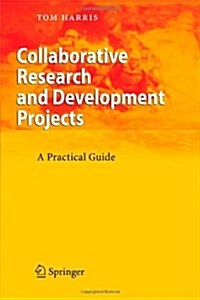 Collaborative Research and Development Projects: A Practical Guide (Paperback)