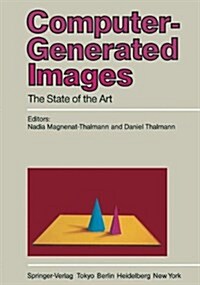 Computer-Generated Images: The State of the Art Proceedings of Graphics Interface 85 (Paperback, Softcover Repri)