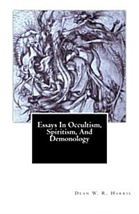 Essays in Occultism, Spiritism, and Demonology (Paperback)