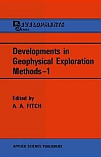 Developments in Geophysical Exploration Methods--1 (Paperback, Softcover Repri)