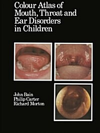 Colour Atlas of Mouth, Throat and Ear Disorders in Children (Paperback)