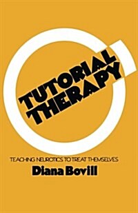Tutorial Therapy: Teaching Neurotics to Treat Themselves (Paperback, Softcover Repri)