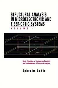 Structural Analysis in Microelectronic and Fiber-Optic Systems: Volume I Basic Principles of Engineering Elastictiy and Fundamentals of Structural Ana (Paperback, Softcover Repri)