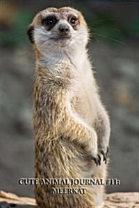 Cute Animal Journal #11: Meerkat (Blank Pages): 200 Page Journal (Paperback)