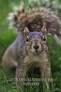 Cute Animal Journal #19: Squirrel (Lined Pages): 200 Page Journal (Paperback)