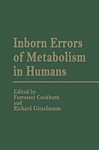 Inborn Errors of Metabolism in Humans: Monograph Based Upon Proceedings of the International Symposium Held in Interlaken, Switzerland, September 2-5, (Paperback, Softcover Repri)