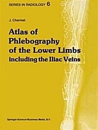 Atlas of Phlebography of the Lower Limbs: Including the Iliac Veins (Paperback, Softcover Repri)
