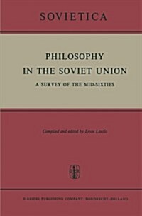 Philosophy in the Soviet Union: A Survey of the Mid-Sixties (Paperback, Softcover Repri)