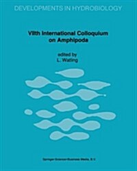 Viith International Colloquium on Amphipoda: Proceeding of the Viith International Colloquium on Amphipoda Held in Walpole, Maine, USA, 14-16 Septembe (Paperback, Softcover Repri)