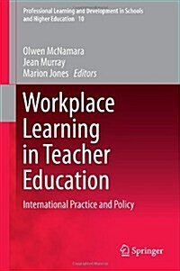 Workplace Learning in Teacher Education: International Practice and Policy (Hardcover, 2014)