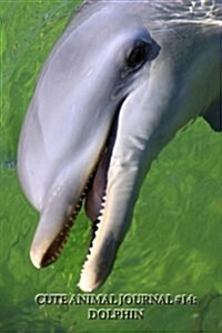 Cute Animal Journal #14: Dolphin (Lined Pages): 200 Page Journal (Paperback)