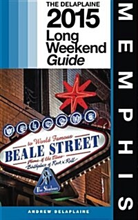 Memphis - The Delaplaine 2015 Long Weekend Guide (Paperback)