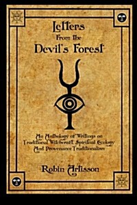 Letters from the Devils Forest: An Anthology of Writings on Traditional Witchcraft, Spiritual Ecology and Provenance Traditionalism (Paperback)