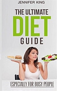 The Ultimate Diet Guide: Especially for Busy People (Paperback)