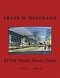 KFXM Weekly Music Charts: 1963 - 1966 (Paperback)