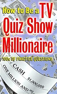 How to Be a TV Quiz Show Millionaire (Paperback)