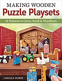 Making Wooden Puzzle Playsets: 10 Patterns to Carve, Scroll & Woodburn (Paperback)