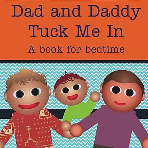 Dad and Daddy Tuck Me In!: A Book for Bedtime (Paperback)
