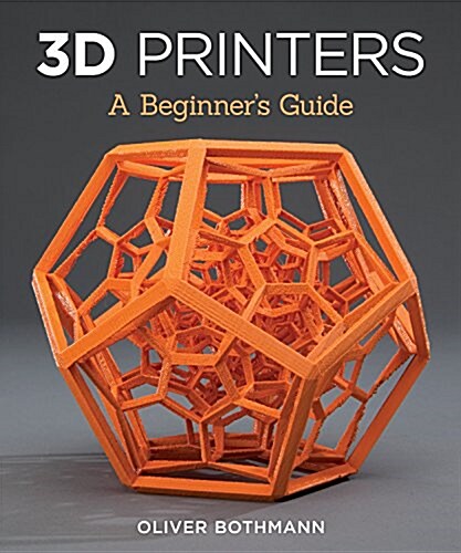 3D Printers: A Beginners Guide (Paperback)