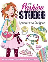 My Fashion Studio: Accessory Designer: Cut, Color, Make & Create! (Paperback)