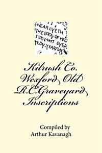 Kilrush Co. Wexford Old R.c.graveyard Inscriptions (Paperback)