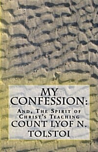 My Confession: And, the Spirit of Christs Teaching (Paperback)
