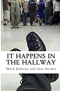 It Happens in the Hallway: Impacting School Climate Beyond the Classroom (Paperback)