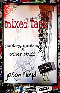 Mixed Tape: Poetry, Quotes, & Other Stuff (Paperback)