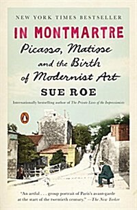 In Montmartre: Picasso, Matisse and the Birth of Modernist Art (Paperback)