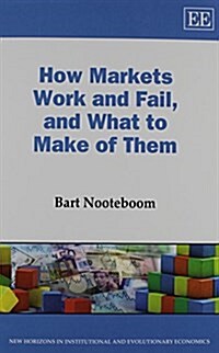 How Markets Work and Fail, and What to Make of Them (Paperback)