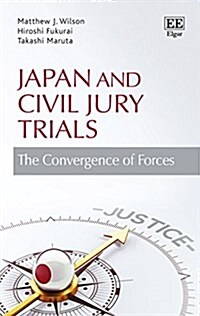 Japan and Civil Jury Trials : The Convergence of Forces (Hardcover)