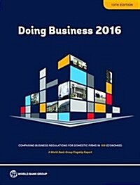 Doing Business 2016: Measuring Regulatory Quality and Efficiency (Paperback)