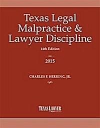 Texas Legal Malpractice & Lawyer Discipline 2015 (Paperback)