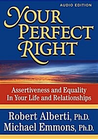 Your Perfect Right: Assertiveness and Equality in Your Life and Relationships (Audio CD)