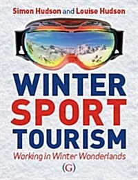 Winter Sport Tourism : Working in Winter Wonderlands (Hardcover)