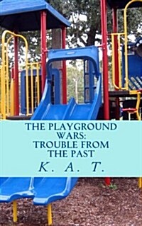 The Playground Wars, Trouble From the Past: 1 (Paperback)