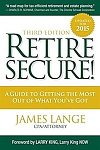 Retire Secure!: A Guide to Getting the Most Out of What Youve Got, Third Edition (Hardcover, 3, Third Edition)