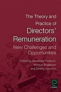 The Theory and Practice of Directors Remuneration : New Challenges and Opportunities (Hardcover)