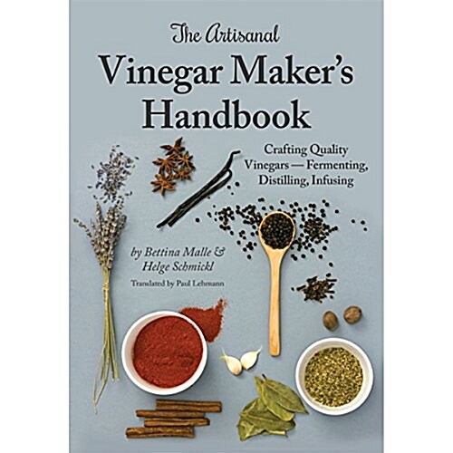 The Artisanal Vinegar Makers Handbook (Hardcover)